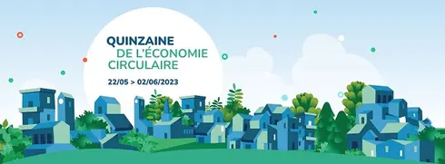 La quinzaine de l’économie circulaire - 22 mai au 2 juin