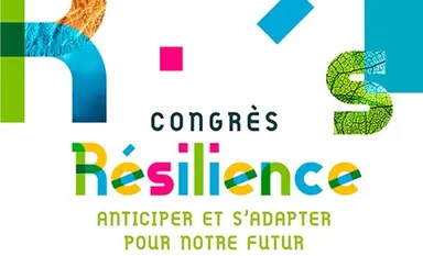 Congrès Résilience - Anticiper et s'adapter pour notre futur